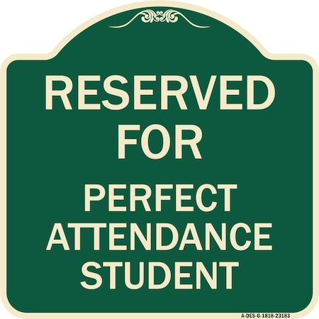 Signmission Reserved for Perfect Attendance Student Heavy-Gauge Aluminum Sign, 18" x 18", G-1818-23183 A-DES-G-1818-23183
